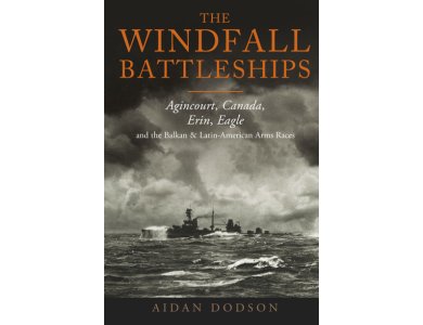 The Windfall Battleships: Agincourt, Canada, Erin, Eagle and the Latin-American & Balkan Arms Races