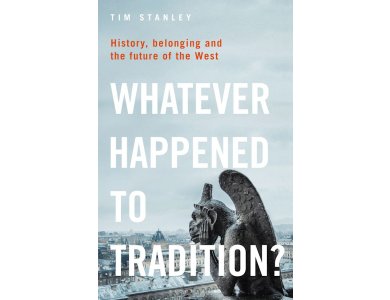 Whatever Happened to Tradition?: History, Belonging and the Future of the West