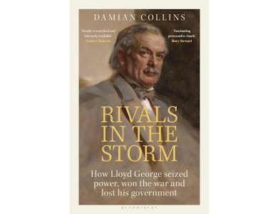 Rivals in the Storm: How Lloyd George Seized Power, Won the War and Lost his Government