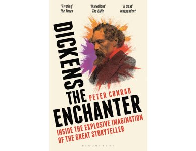 Dickens the Enchanter: Inside the Explosive Imagination of the Great Storyteller