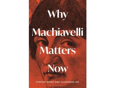 Why Machiavelli Matters Now
