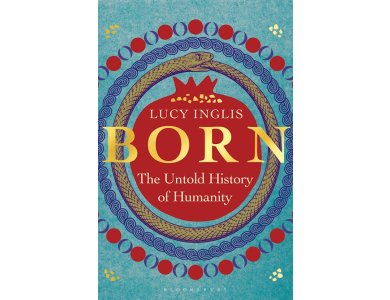 Born: The Untold History of Humanity