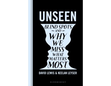 Unseen: Blind Spots and Why We Miss What Matters Most