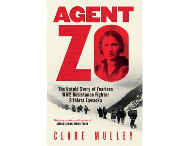 Agent Zo: The Untold Story of Fearless WW2 Resistance Fighter Elzbieta Zawacka