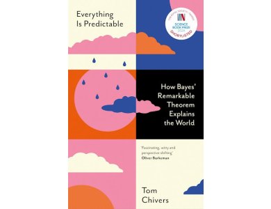 Everything Is Predictable: How Bayes' Remarkable Theorem Explains the World