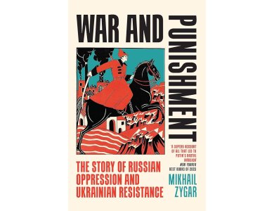 War and Punishment: The Story of Russian Oppression and Ukrainian Resistance