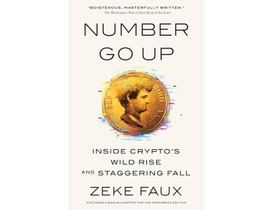 Number Go Up: Inside Crypto’s Wild Rise and Staggering Fall