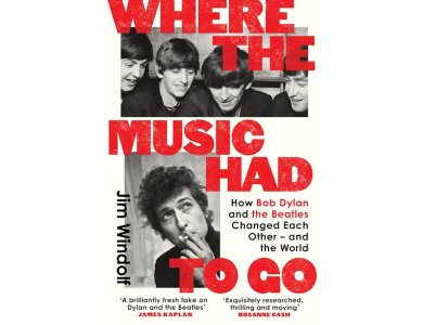 Where the Music Had to Go: How Bob Dylan and The Beatles Changed Each Other and the World