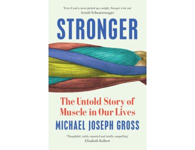 Stronger: The Untold Story of Muscle in Our Lives