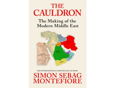 The Cauldron: The Making of the Modern Middle East
