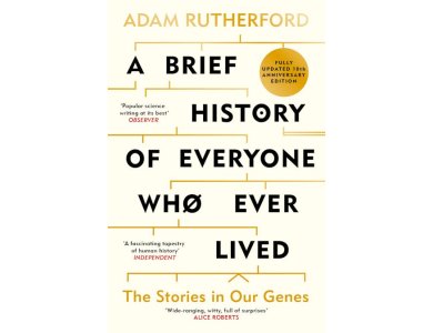 A Brief History of Everyone Who Ever Lived: The Stories in Our Genes - Fully Updated 10th Anniversary Edition