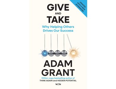 Give and Take: Why Helping Others Drives Our Success (Updated With a New Afterword)