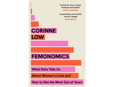 Femonomics: What Data Tells Us About Women's Lives and How to Get the Most Out of Yours