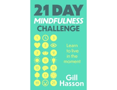 21 Day Mindfulness Challenge: Learn to Live in the Moment
