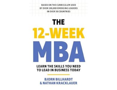 The 12 Week MBA: Essential Management Skills for Leaders