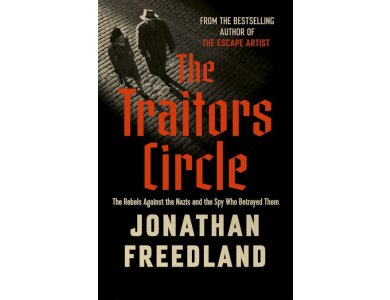 The Traitors Circle: The Rebels Against the Nazis and the Spy Who Betrayed Them