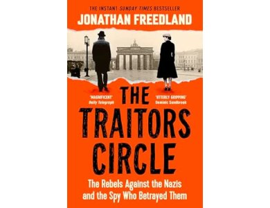The Traitors Circle: The Rebels Against the Nazis and the Spy Who Betrayed Them