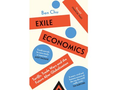 Exile Economics: Tariffs, Trade Wars and the Future After Globalisation