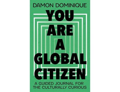 You Are A Global Citizen: A Guided Journal for the Culturally Curious