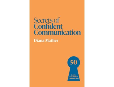 Secrets of Confident Communication: 50 Insights from Brilliant Communicators