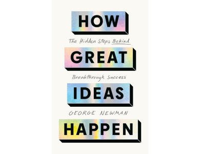 How Great Ideas Happen: The Hidden Steps Behind Breakthrough Success