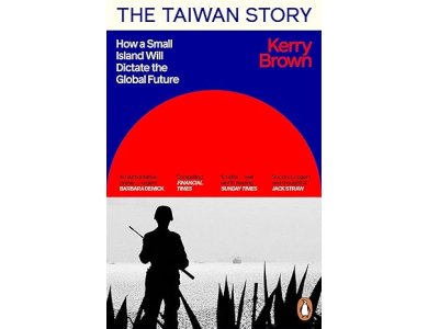 The Taiwan Story: How a Small Island Will Dictate the Global Future