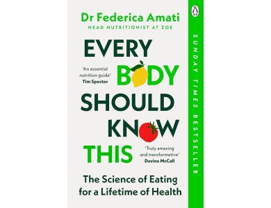 Every Body Should Know This: The Science of Eating for a Lifetime of Health