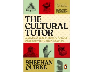The Cultural Tutor: A Modern Guide to History, Art and Philosophy in 49 Short Chapters