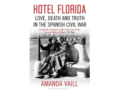 Hotel Florida: Truth, Love and Death in the Spanish Civil War