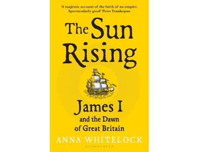 The Sun Rising: James I and the Dawn of Great Britain