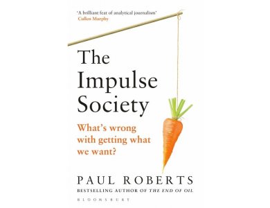 The Impulse Society: What's Wrong With Getting What we Want