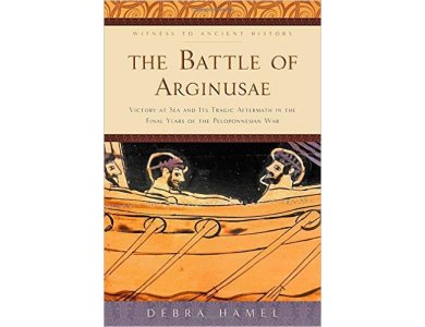 The Battle of Arginusae: Victory at Sea and Its Tragic Aftermath in the Final Years of the Peloponnesian