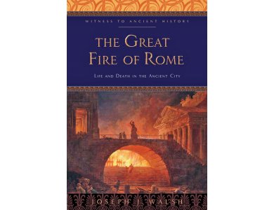 The Great Fire of Rome: Life and Death in the Ancient City