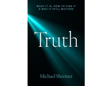 Truth: What It Is, How to Find It, and Why It Still Matters