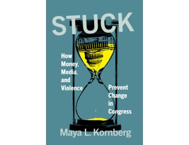Stuck: How Money, Media, and Violence Prevent Change in Congress