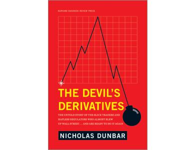 The Devil's Derivatives: The Untold Story of the Slick Traders and Hapless Regulators Who Almost Blew Up