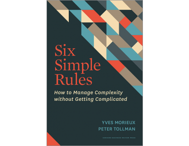 Six Simple Rules: How to Manage Complexity without Getting Complicated