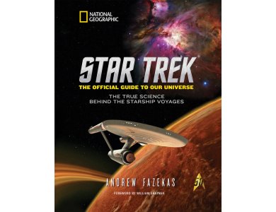 Star Trek The Official Guide to Our Universe: The True Science Behind the Starship Voyages