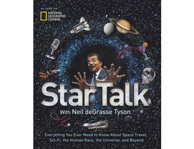 StarTalk: Everything You Want to Know About Space Travel, Sci-Fi, the Human Race, the Universe and B