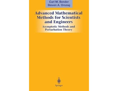 Advanced Mathematical Methods for Scientists and Engineers I: Asymptotic Methods and Perturbation Theory