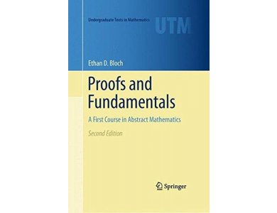 Proofs and Fundamentals: A First Course In Abstract Mathematics