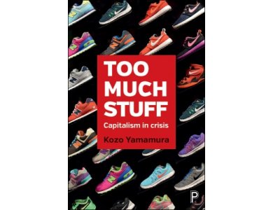 Too Much Stuff:  Capitalism in Crisis