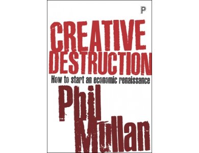 Creative Destruction : How to Start an Economic Renaissance