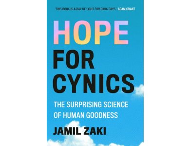 Hope for Cynics: The Surprising Science Of Human Goodness