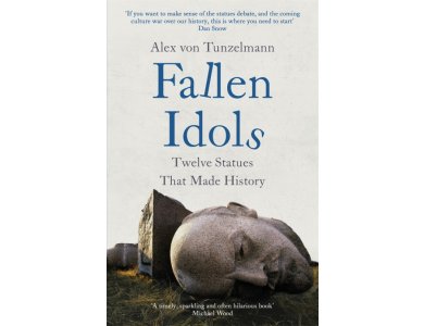 Fallen Idols: Twelve Statues That Made History