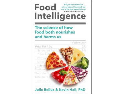 Food Intelligence: The science of How Food Both Nourishes and Harms Us