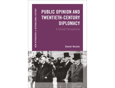 Public Opinion and Twentieth-Century Diplomacy: A Global Perspective