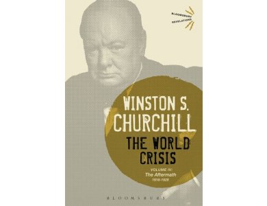 The World Crisis Volume IV: The Aftermath 1918-1922