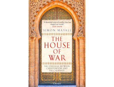 The House of War: The Struggle between Christendom and the Caliphate
