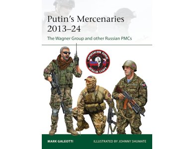 Putin's Mercenaries, 2013–24: The Wagner Group and other Russian PMCs